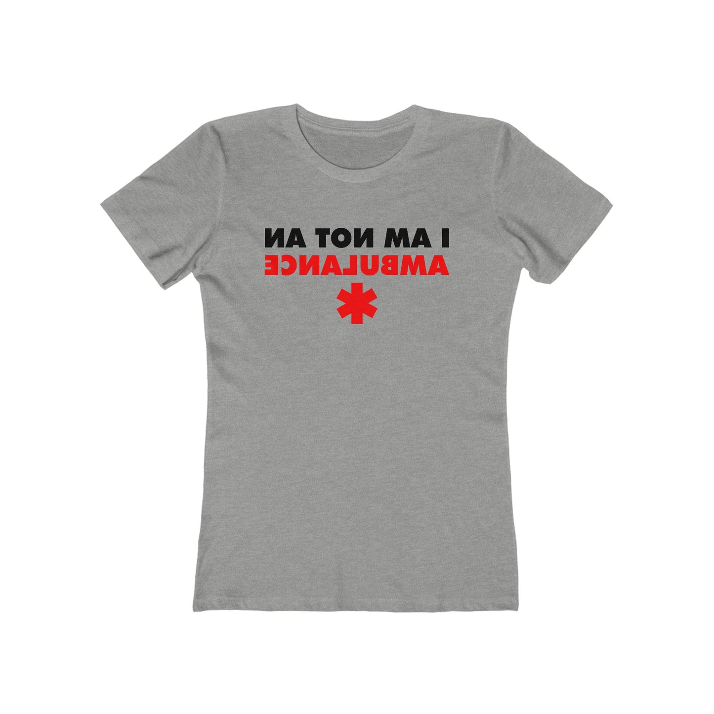 I Am Not An Ambulance  - Women’s T-Shirt