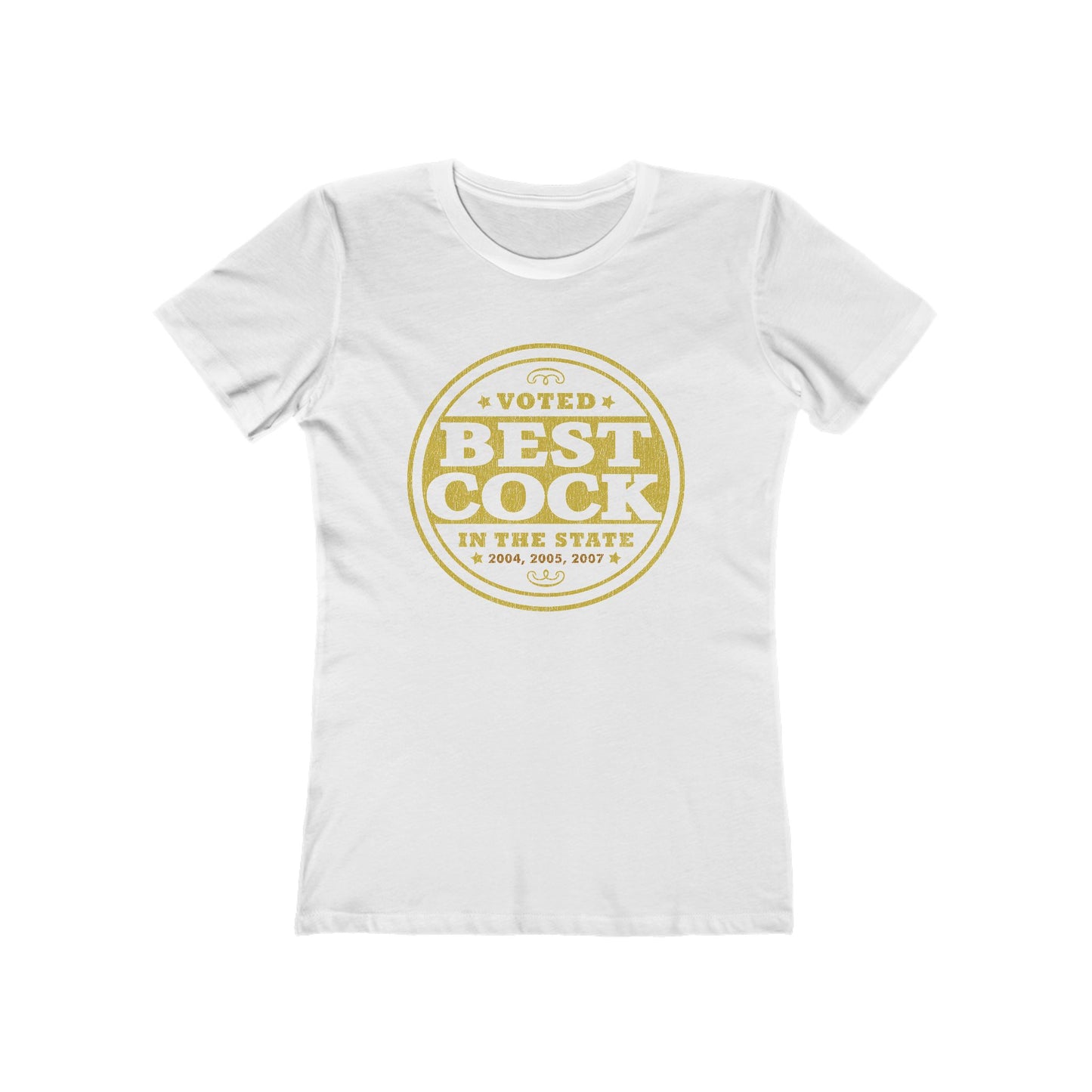 Voted Best Cock In The State 2004 2005 2007 - Women’s T-Shirt