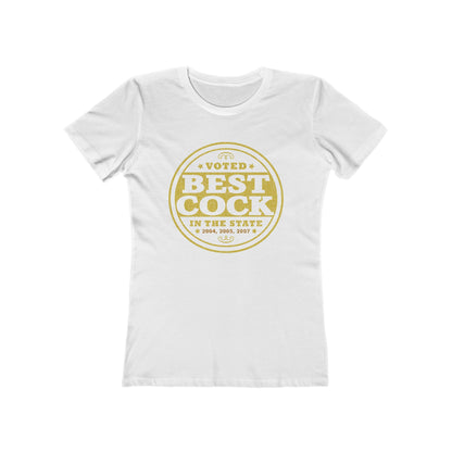 Voted Best Cock In The State 2004 2005 2007 - Women’s T-Shirt