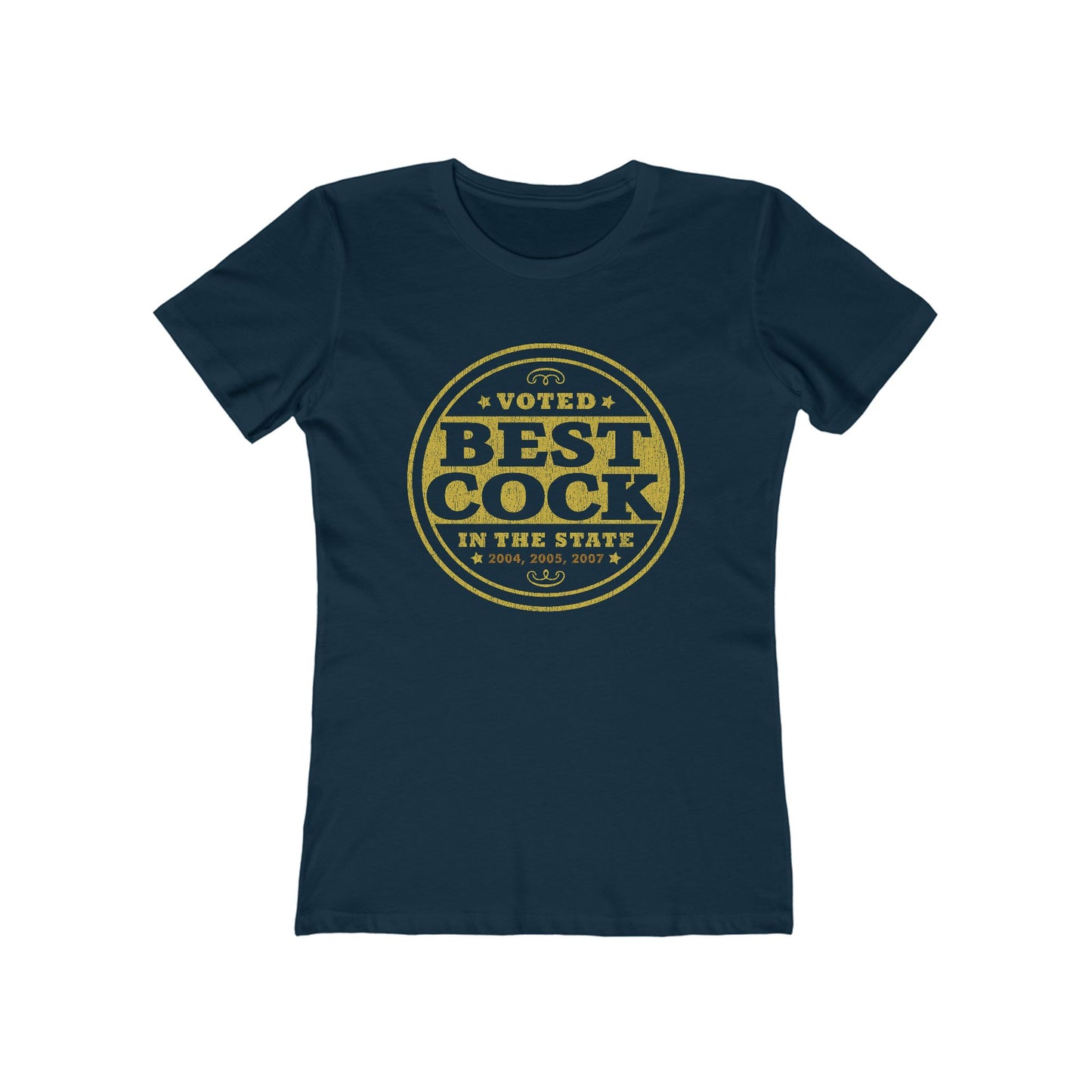 Voted Best Cock In The State 2004 2005 2007 - Women’s T-Shirt