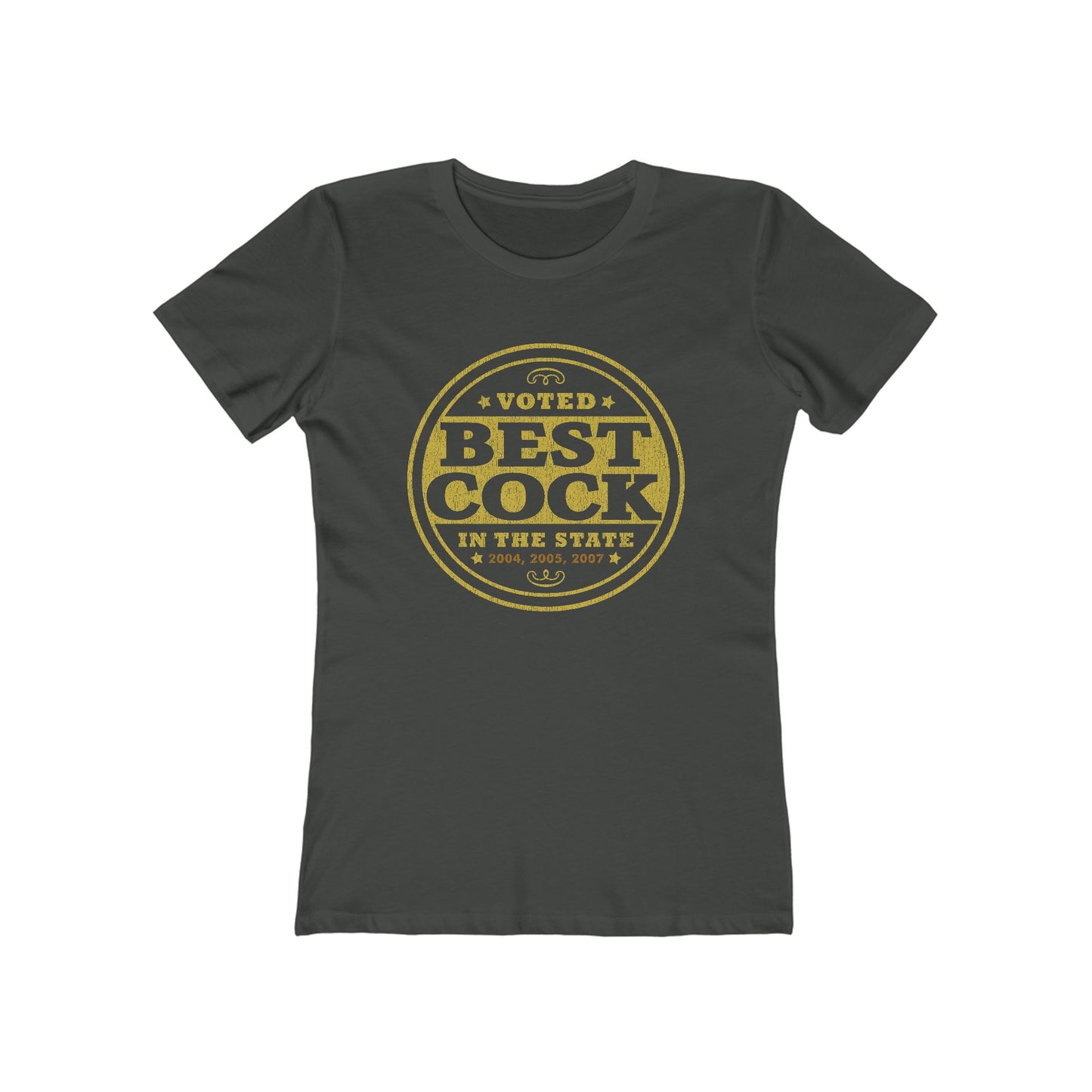 Voted Best Cock In The State 2004 2005 2007 - Women’s T-Shirt