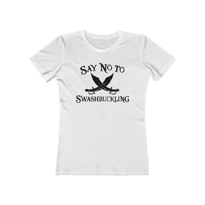 Say No To Swashbuckling  - Women’s T-Shirt