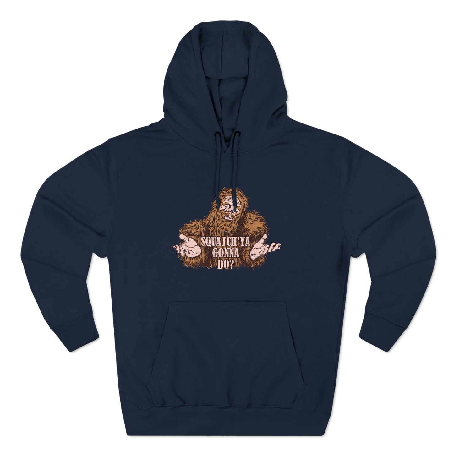 Squatch'Ya Gonna Do? - Hoodie