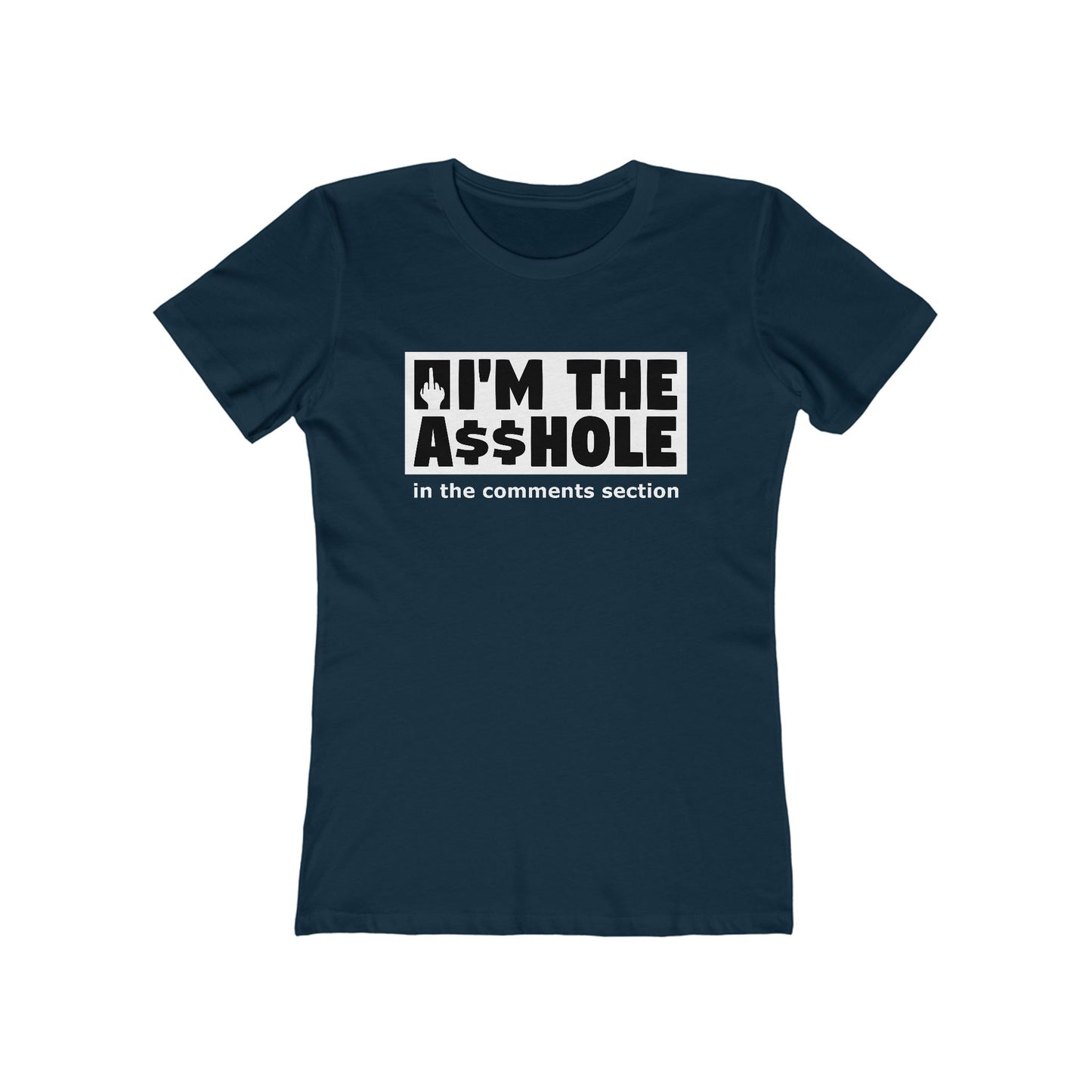I'm The Asshole In The Comments Section - Women's T-Shirt