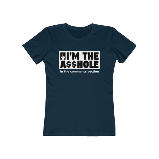 I'm The Asshole In The Comments Section - Women's T-Shirt