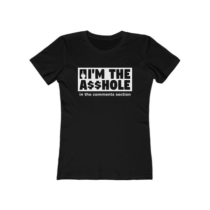 I'm The Asshole In The Comments Section - Women's T-Shirt