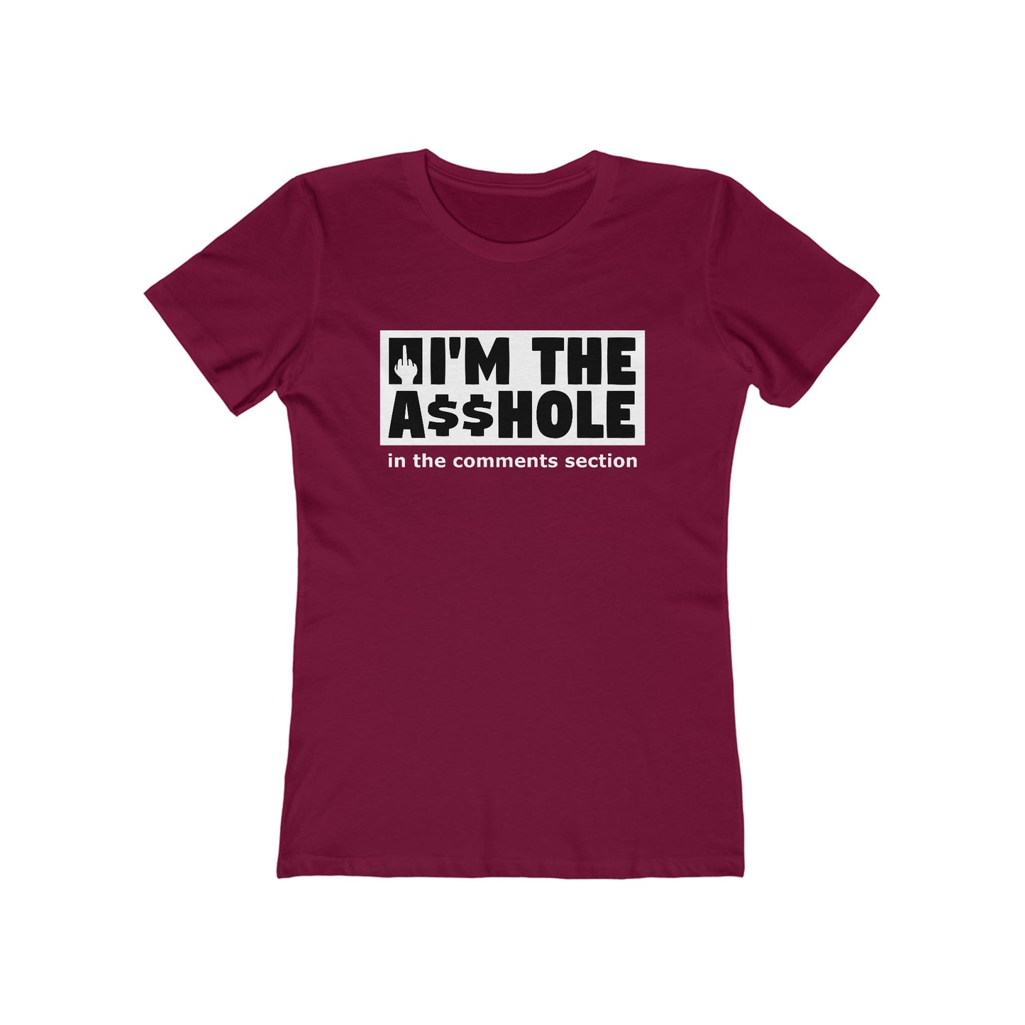 I'm The Asshole In The Comments Section - Women's T-Shirt
