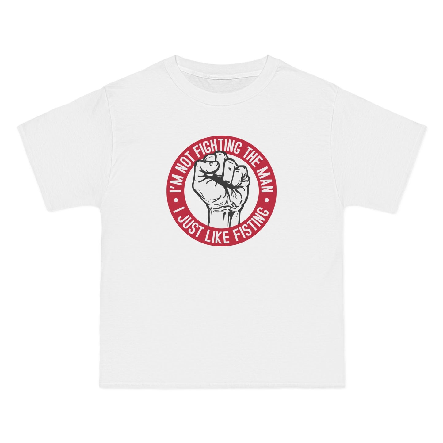 I'm Not Fighting The Man - I Just Like Fisting - Men's Heavyweight T-Shirt