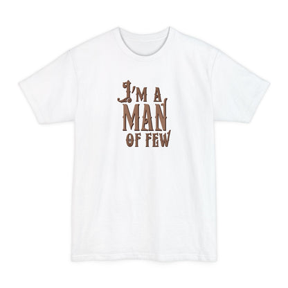 I'm A Man Of Few - Men's Tall T-Shirt