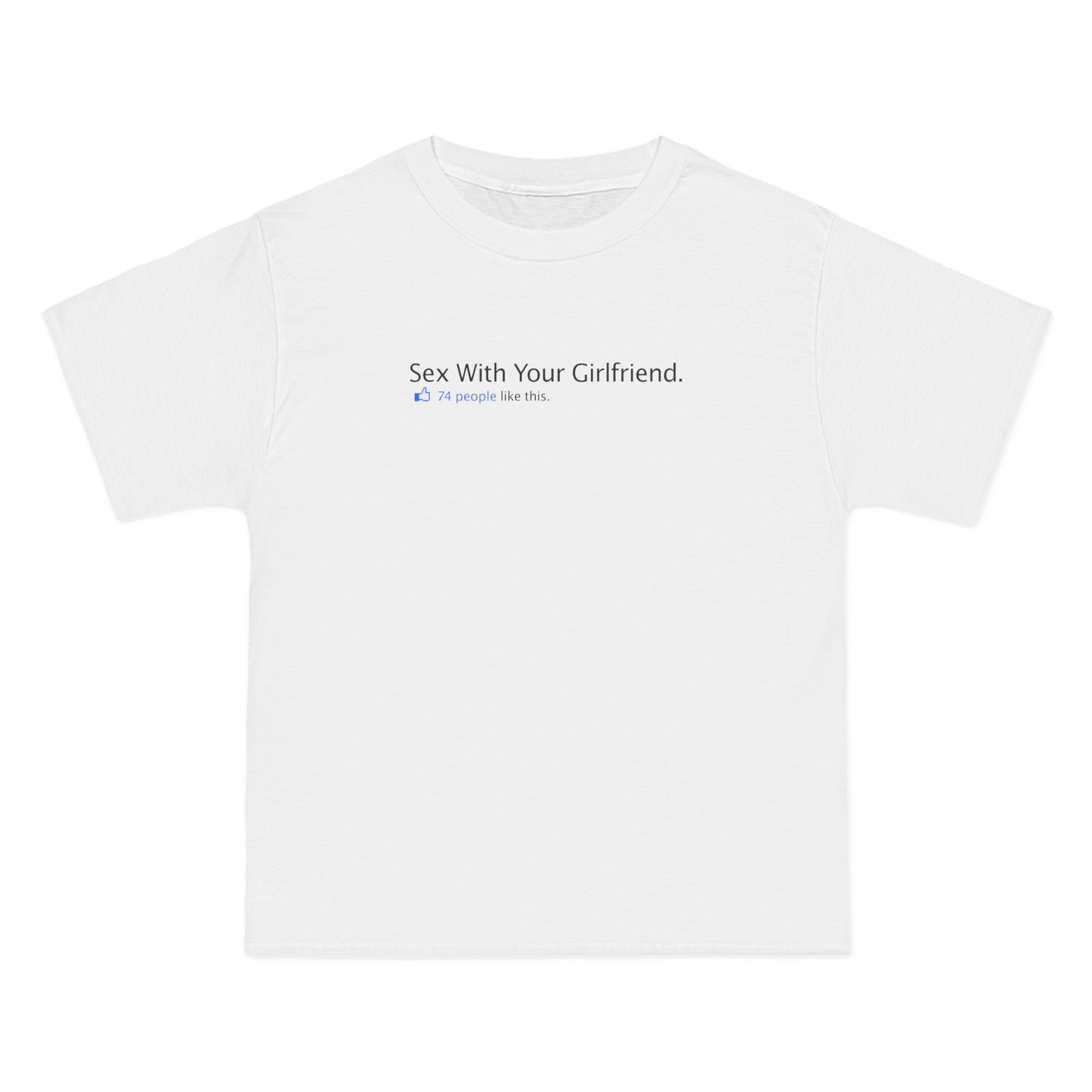 Sex With Your Girlfriend. 74  People Like This.  - Men's Heavyweight T-Shirt