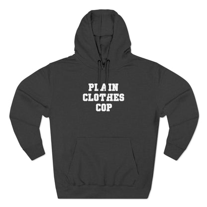 Plain Clothes Cop - Hoodie