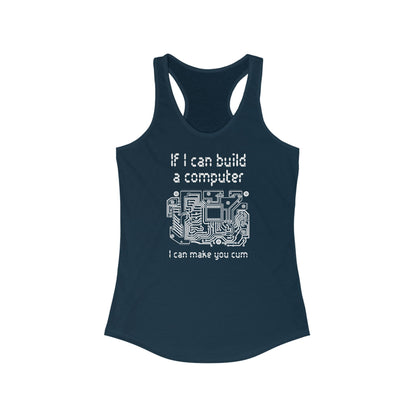 If I Can Build A Computer I Can Make You Cum - Women's Racerback Tank