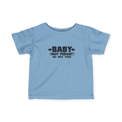Baby - Not Midget (Do Not Toss)  - Baby T-Shirt