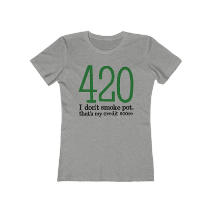 420 - I Don't Smoke Pot  - Women’s T-Shirt