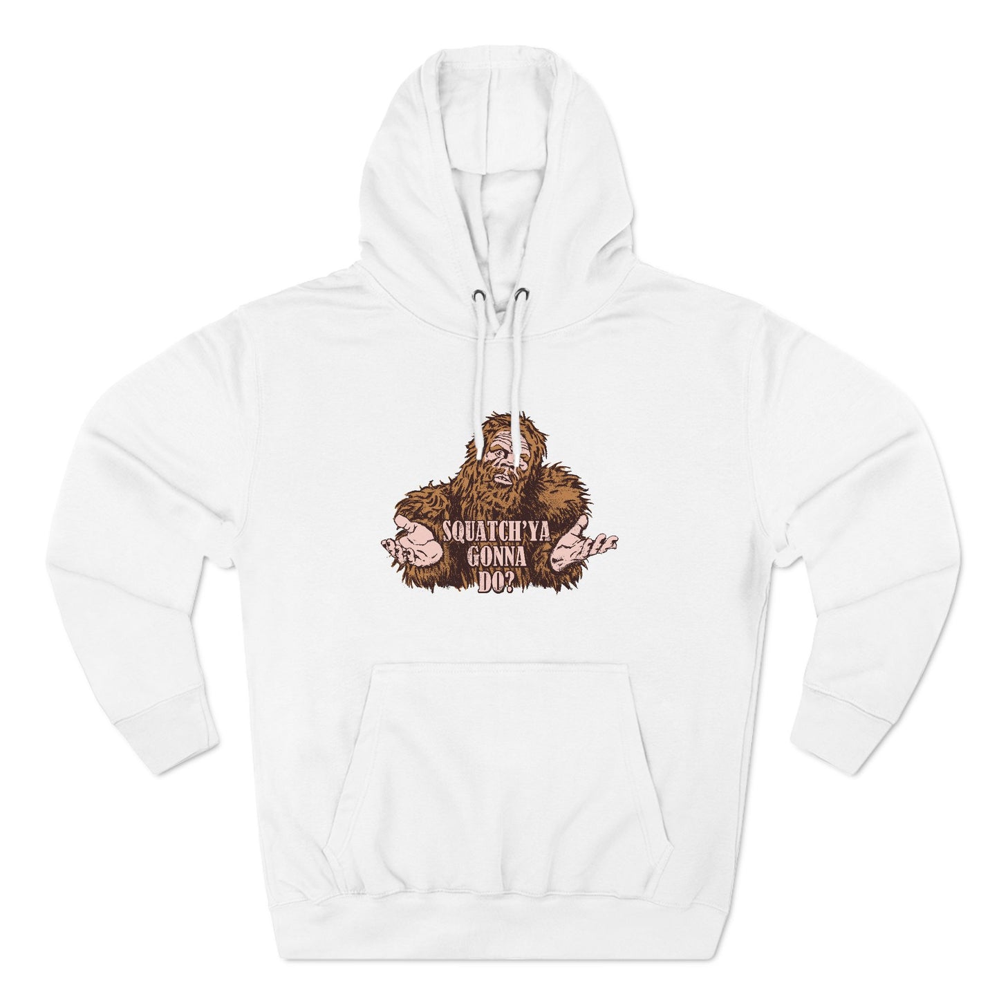 Squatch'Ya Gonna Do? - Hoodie