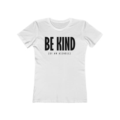 Be Kind (Of An Asshole) - Women’s T-Shirt
