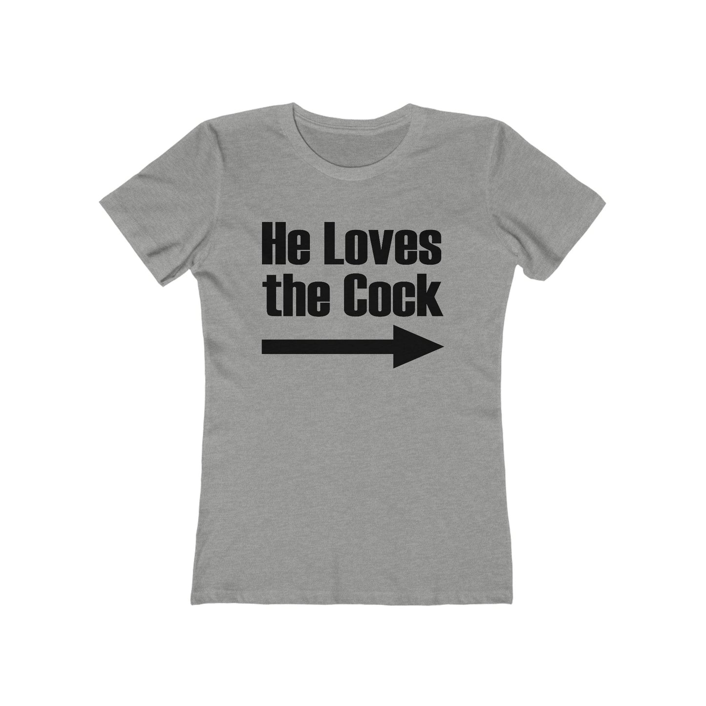 He Loves The Cock - Women's T-Shirt