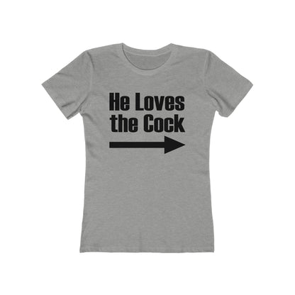 He Loves The Cock - Women's T-Shirt