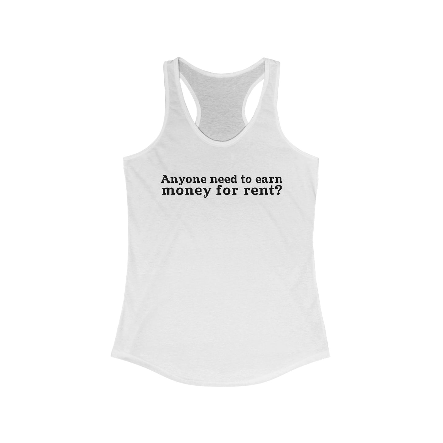 Anyone Need To Earn Money For Rent? - Women’s Racerback Tank