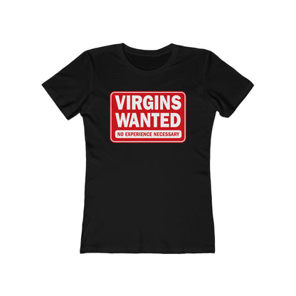 Virgins Wanted No Experience Necessary - Women’s T-Shirt