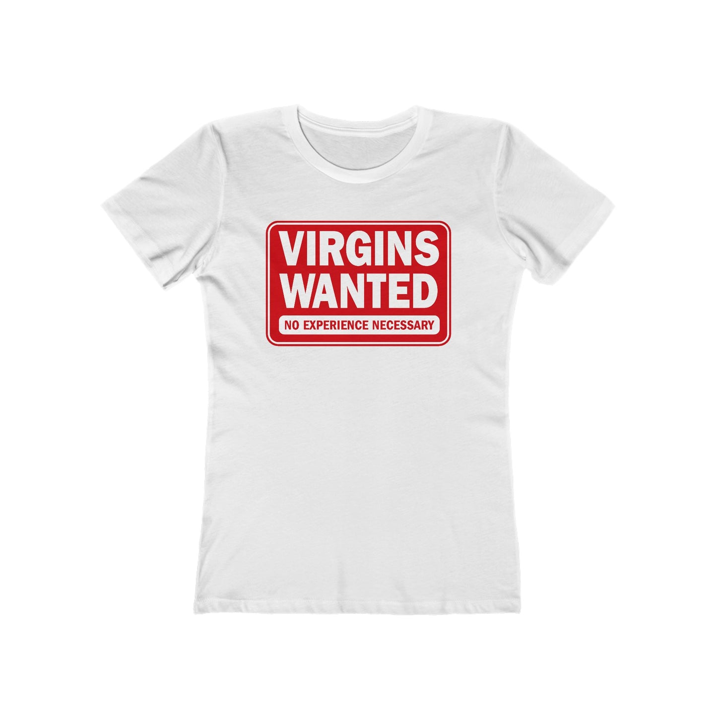 Virgins Wanted No Experience Necessary - Women’s T-Shirt