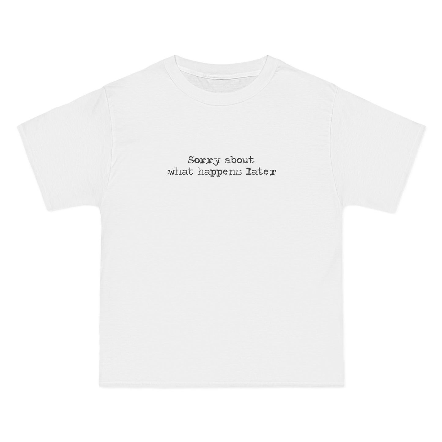 Sorry About What Happens Later - Men's Heavyweight T-Shirt
