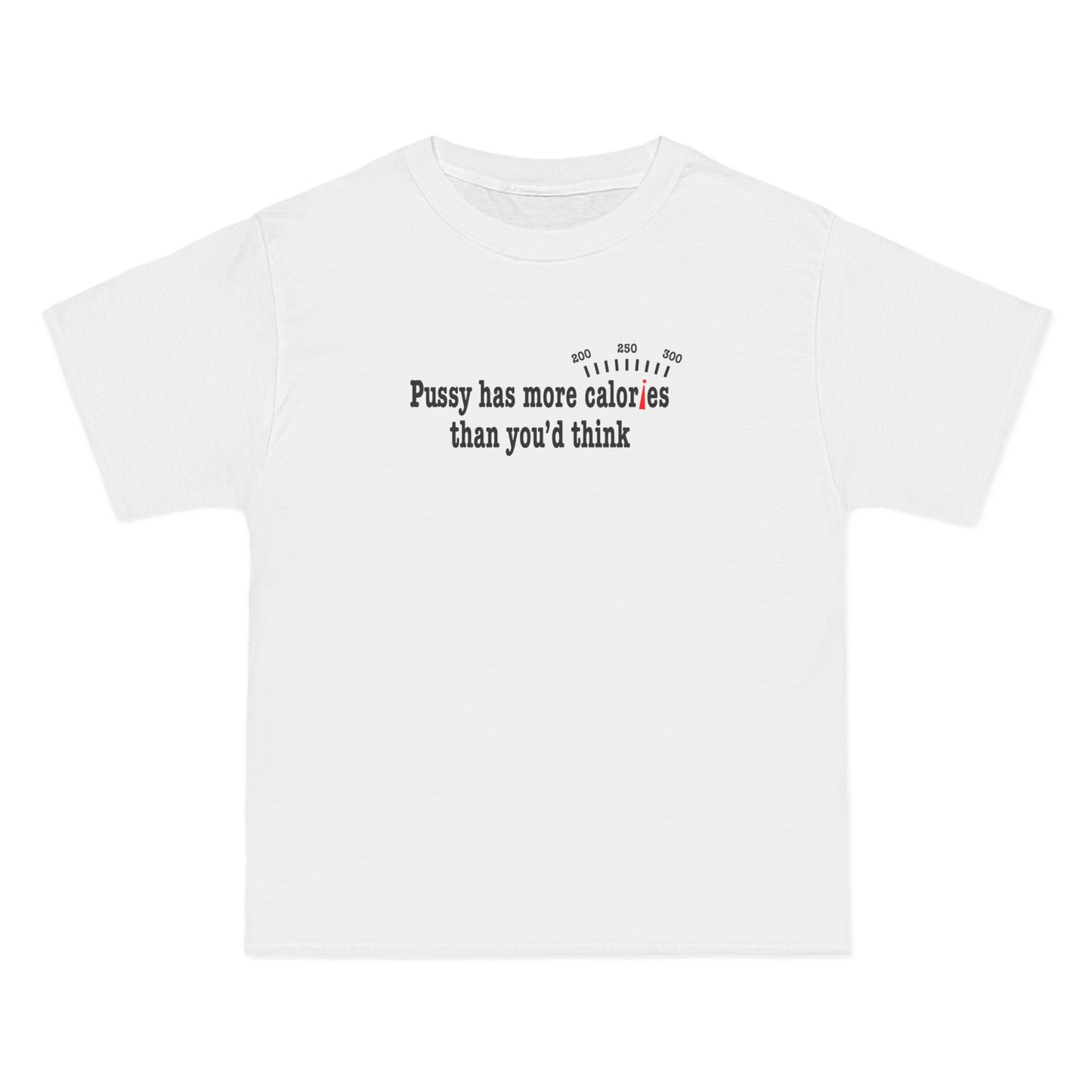 Pussy Has More Calories Than You Think - Men's Heavyweight T-Shirt