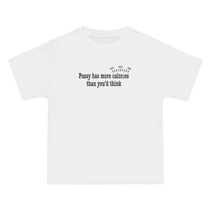 Pussy Has More Calories Than You Think - Men's Heavyweight T-Shirt