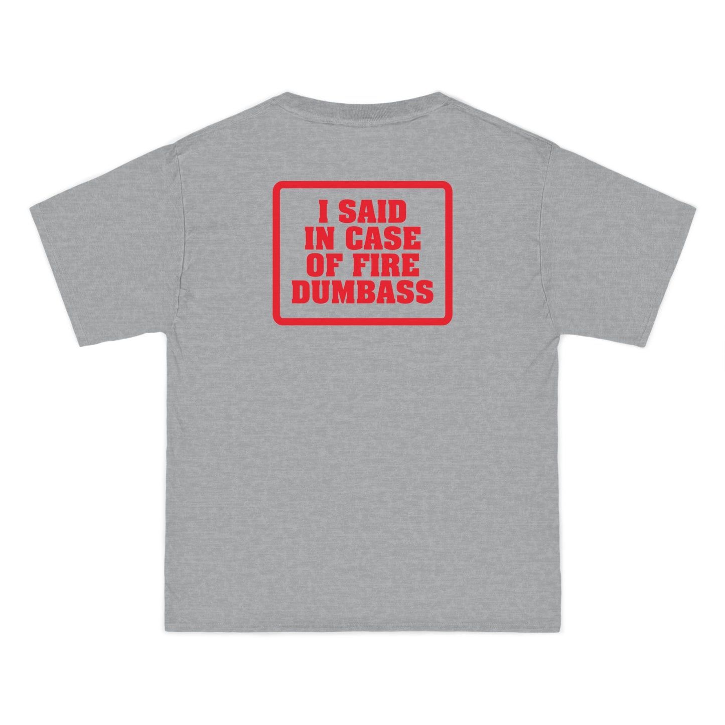 In Case Of Fire Look On Back - I Said In Case Of Fire Dumbass - Men's Heavyweight T-Shirt