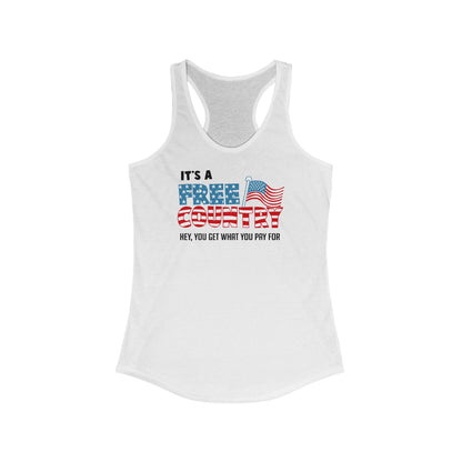 It's A Free Country - Hey You Get What You Pay For - Women’s Racerback Tank