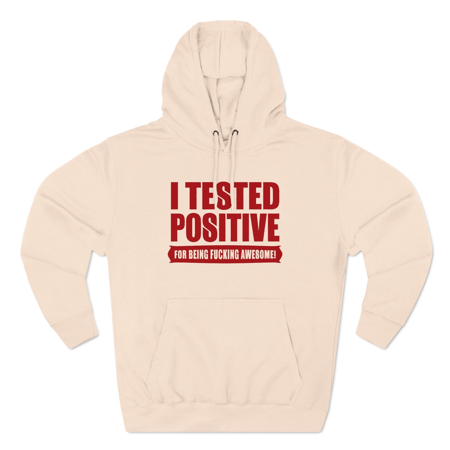 I Tested Positive For Being Fucking Awesome. - Hoodie