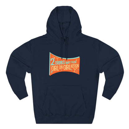 Two Drinks Away From Girl On Girl Action - Hoodie