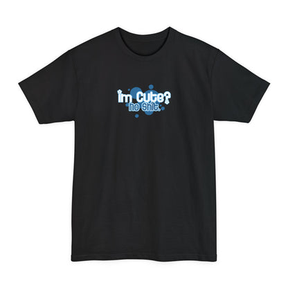 I'm Cute? No Shit - Men's Tall T-Shirt