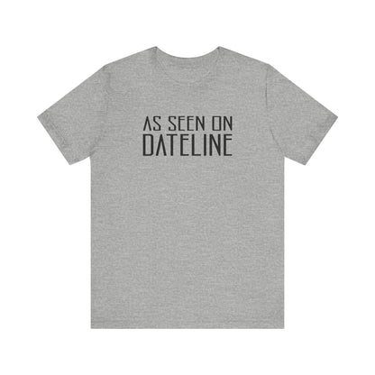 As Seen On Dateline - Men's T-Shirt