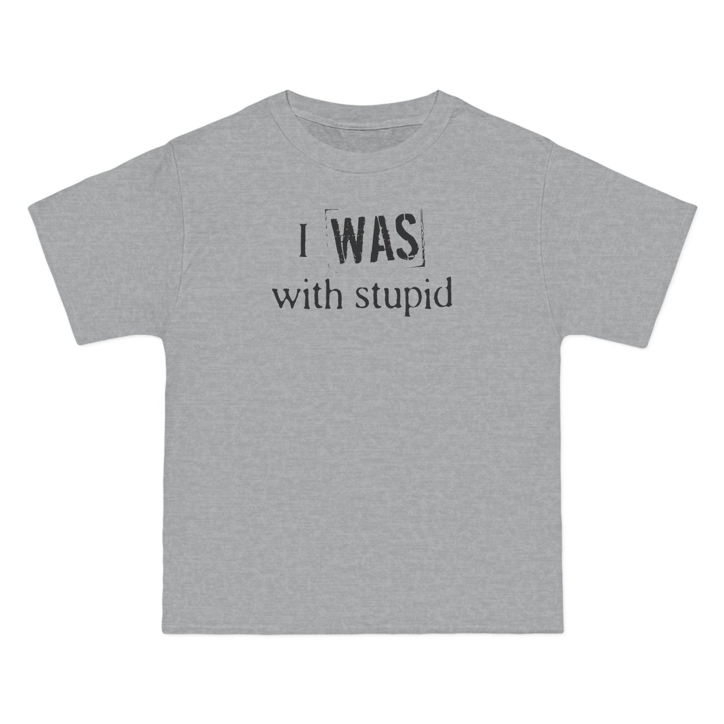 I Was With Stupid - Men's Heavyweight T-Shirt