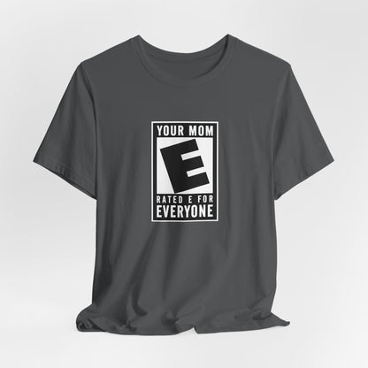 Your Mom - Rated E For Everyone - Men's T-Shirt