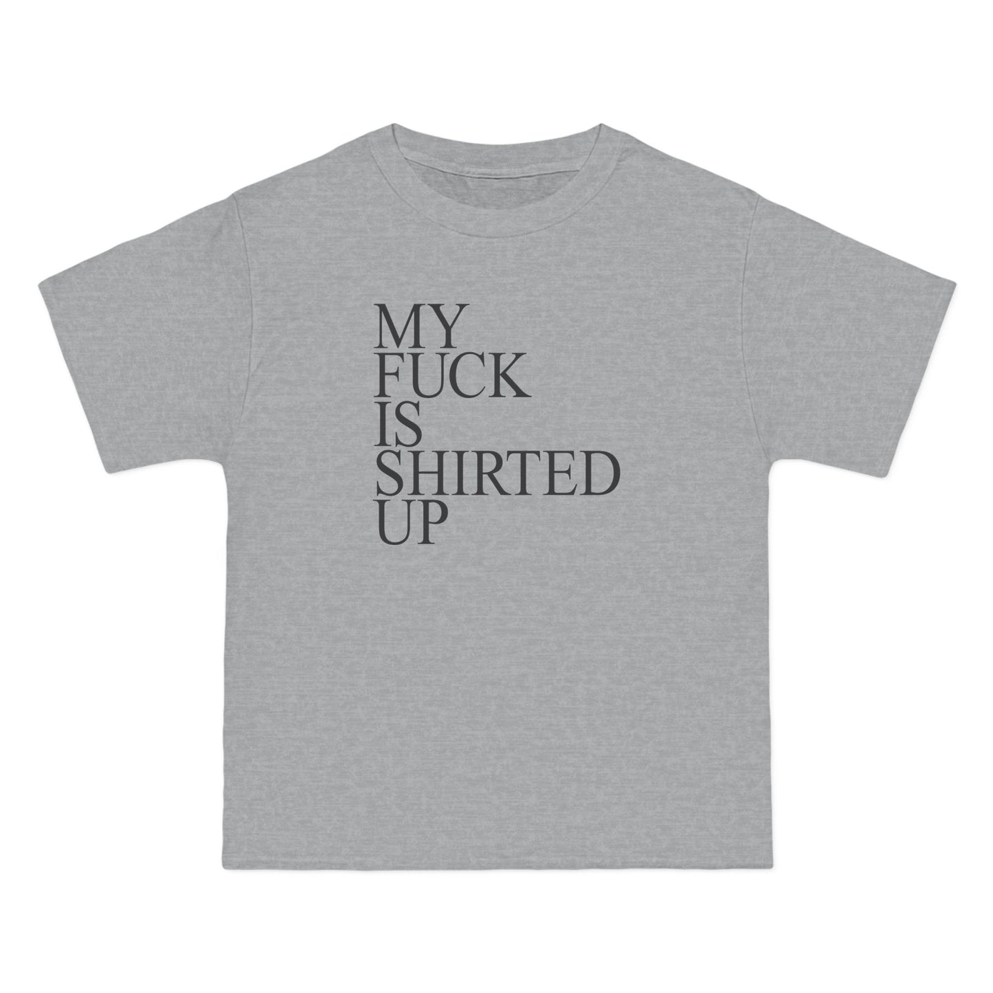 My Fuck Is Shirted Up - Men's Heavyweight T-Shirt