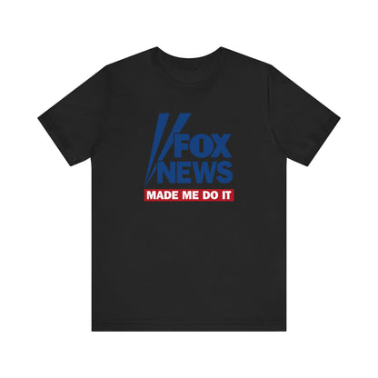 Fox News Made Me Do It - Men's T-Shirt