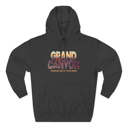 Grand Canyon - Reminds Me Of Your Mom - Hoodie