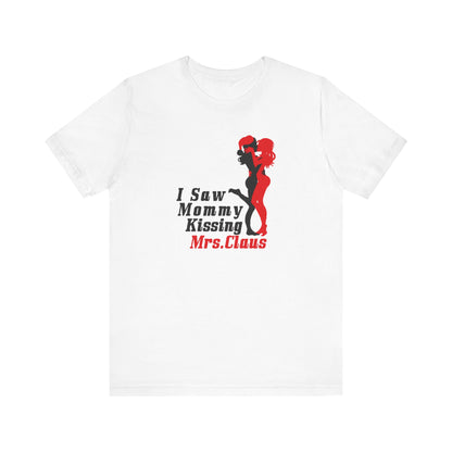 I Saw Mommy Kissing Mrs. Claus - Men's T-Shirt