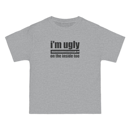 I'm Ugly On The Inside Too - Men's Heavyweight T-Shirt