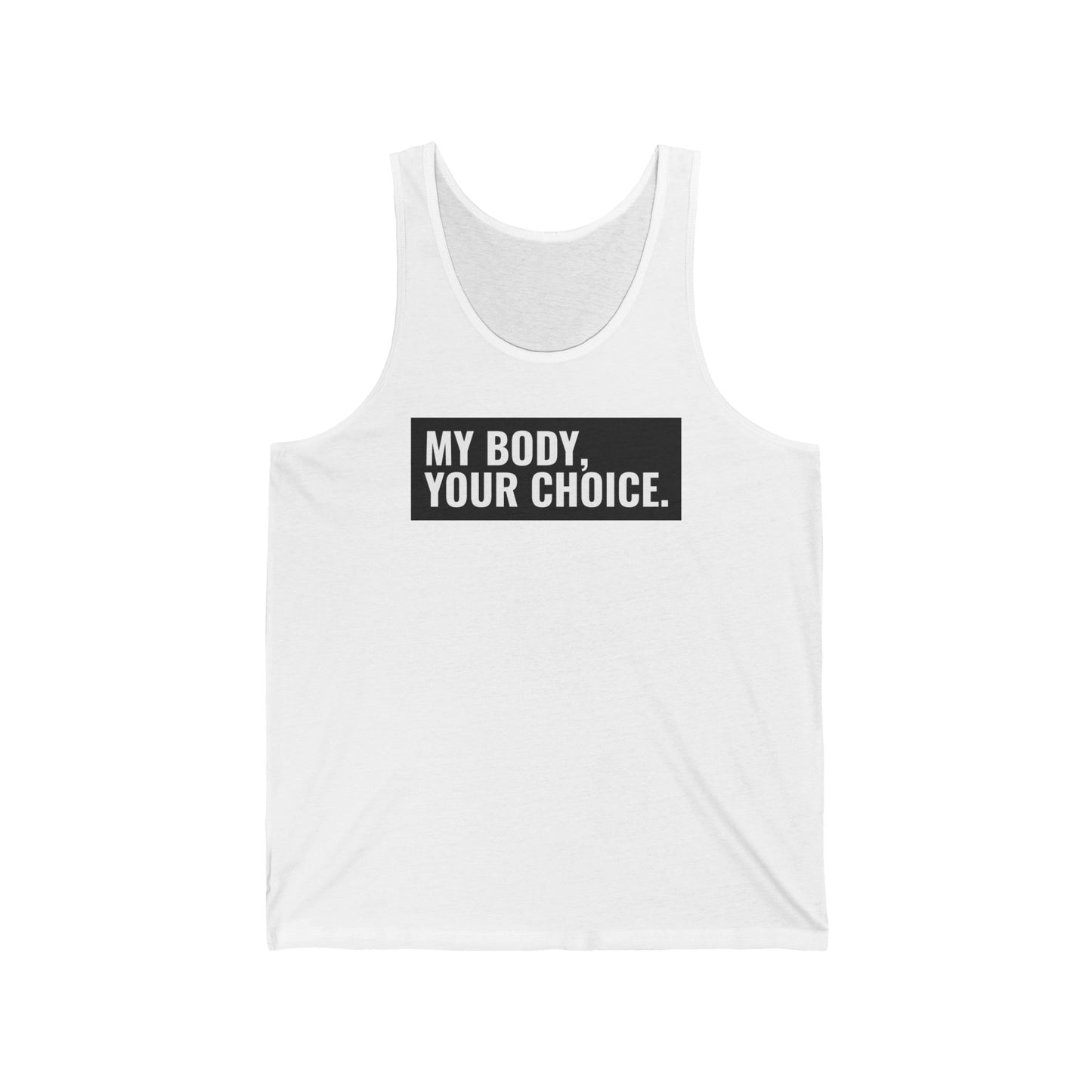 My Body Your Choice - Unisex Tank