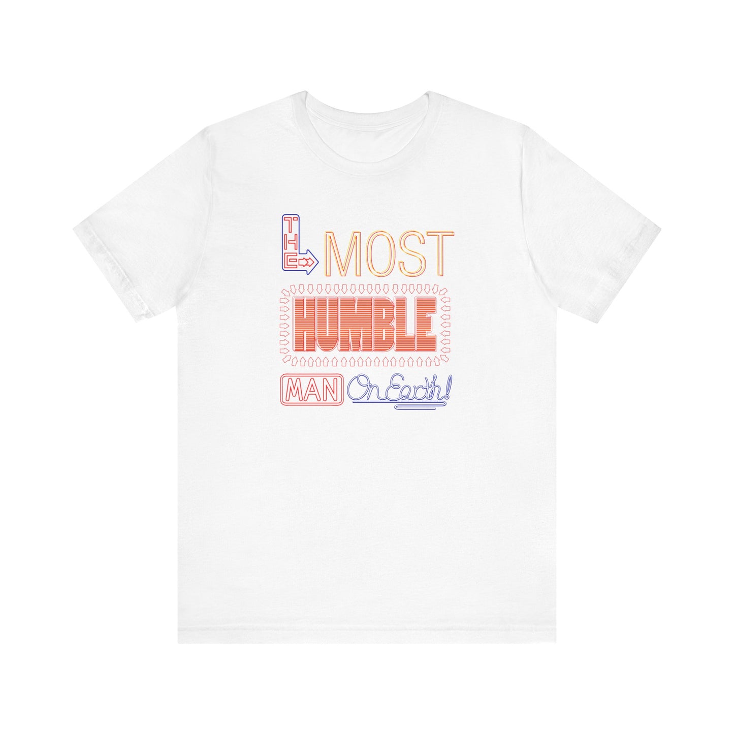 The Most Humble Man On Earth - Men's T-Shirt