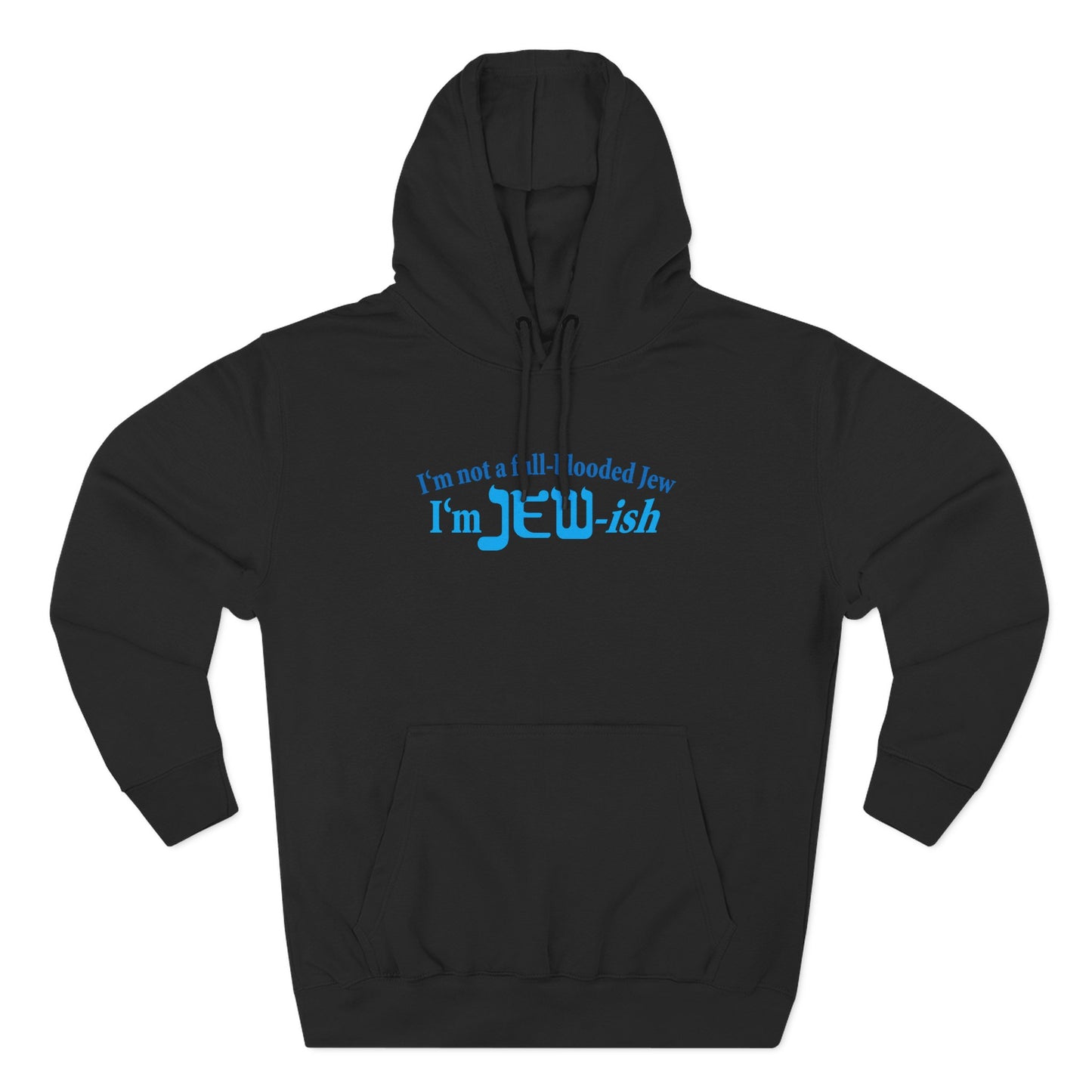 I'm Not A Full Blooded Jew - I'm Jewish - Hoodie