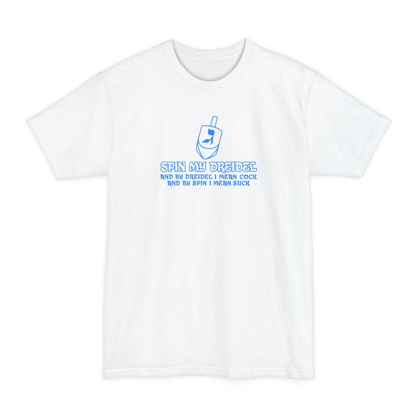 Spin My Dreidel (And By Dreidel I Mean Cock And By Spin I Mean Suck) - Men's Tall T-Shirt