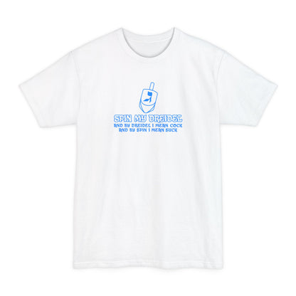 Spin My Dreidel (And By Dreidel I Mean Cock And By Spin I Mean Suck) - Men's Tall T-Shirt