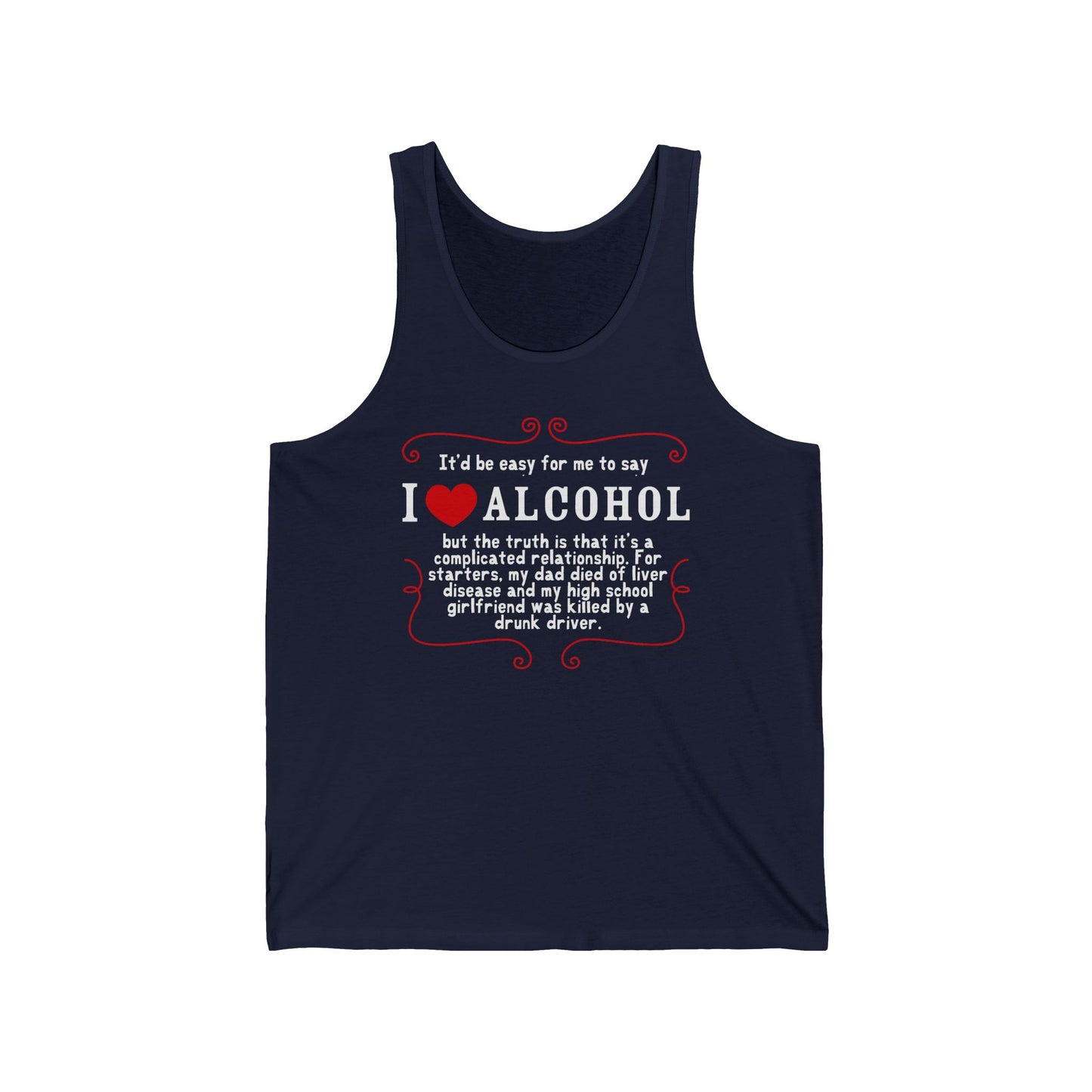 It'd Be Easy For Me To Say I Love Alcohol  - Unisex Tank