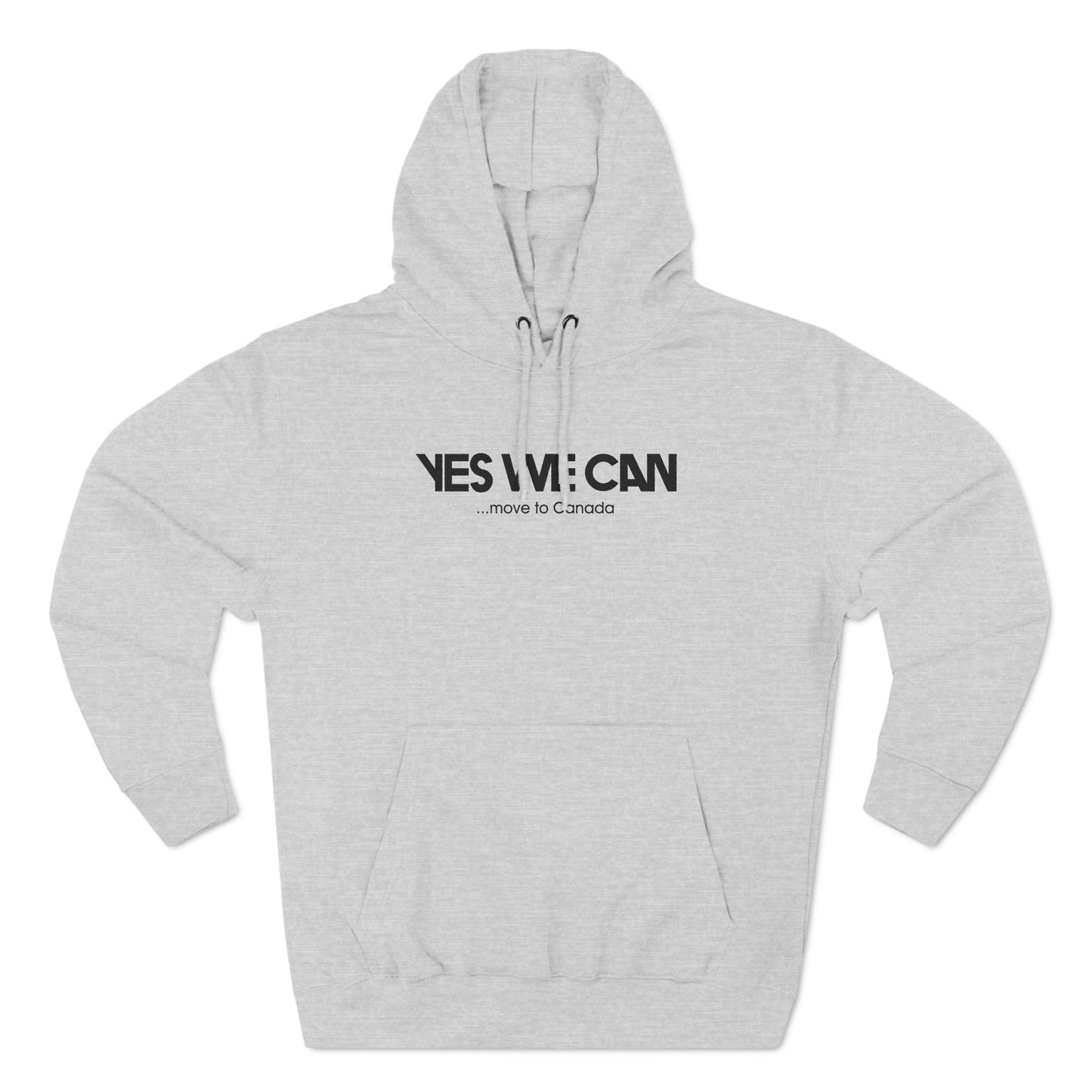 Yes We Can... Move To Canada - Hoodie