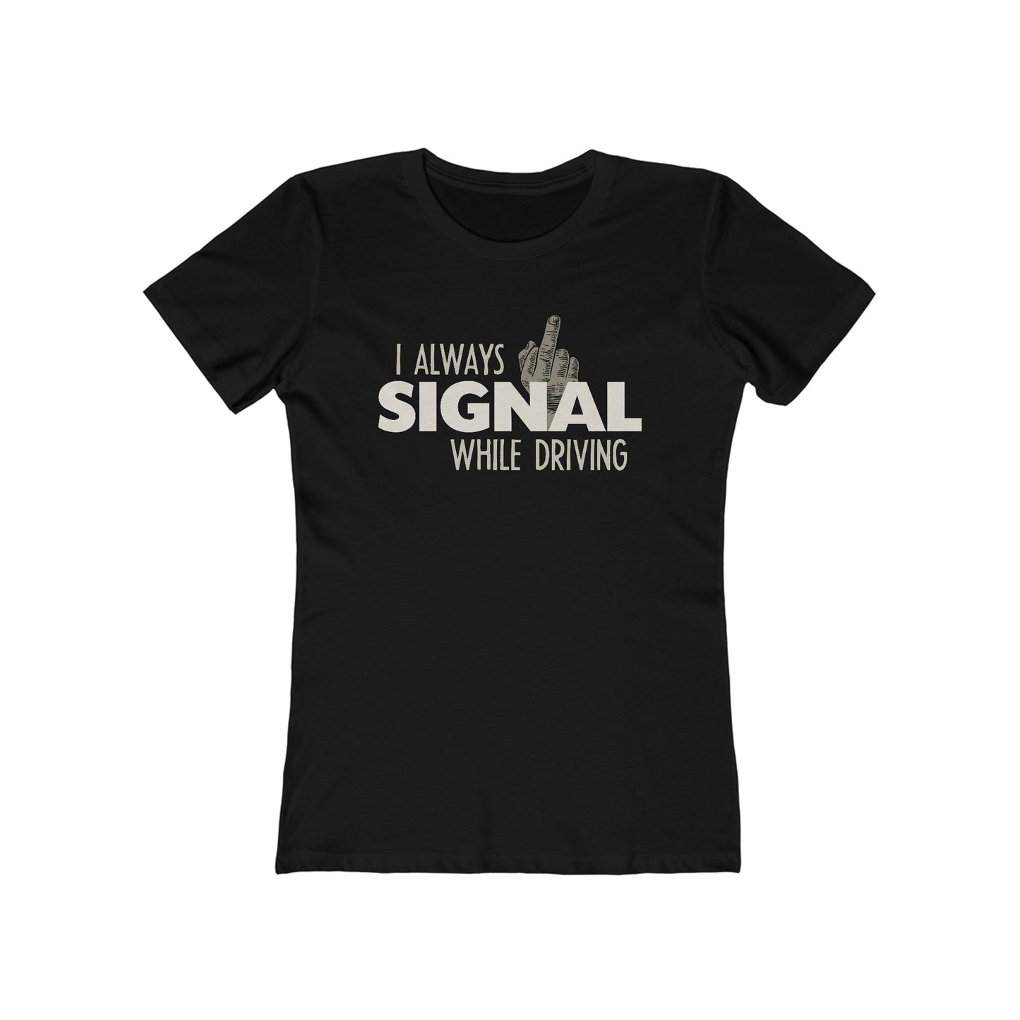 I Always Signal While Driving - Women’s T-Shirt
