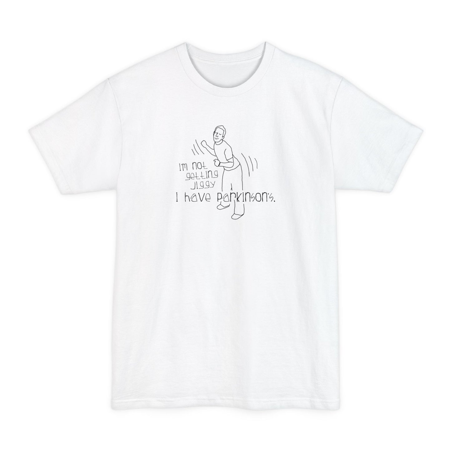 I'm Not Getting Jiggy - I Have Parkinson's - Men's Tall T-Shirt